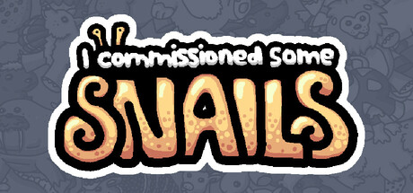 I commissioned some snails