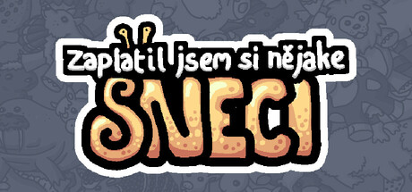 Zaplatil jsem si nějaké sneci