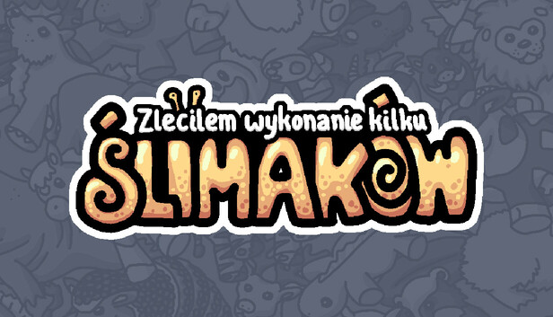 Zleciłem wykonanie kilku ślimaków