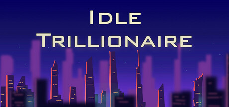Idle Trillionaire
