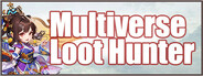 Multiverse Loot Hunter