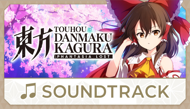 Touhou Danmaku Kagura Phantasia Lost: Soundtrack on Steam