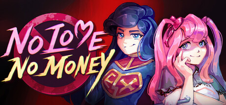 No Love No Money — Steam header