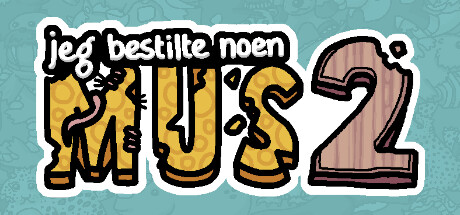 Jeg bestilte noen mus 2