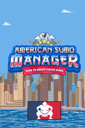 American Sumo Manager: The Road to Major League Sumo
