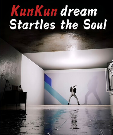 KunKun dream Startles the Soul