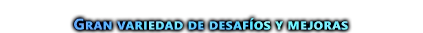 Wide Variety of Challenges & Upgrades