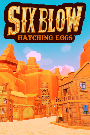 Six Blow: Hatching Eggs