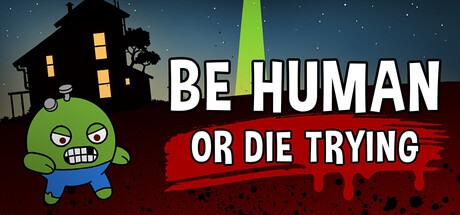 Be Human...Or Die Trying Cover Image