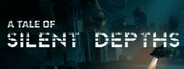 A Tale of Silent Depths