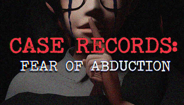 CASE RECORDS: Fear of Abduction