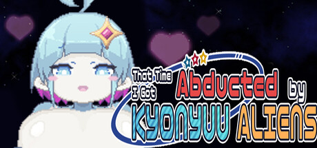 That Time I Got Abducted by KYONYUU ALIENS
