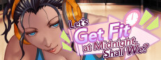 Let's Get Fit at Midnight, Shall We?