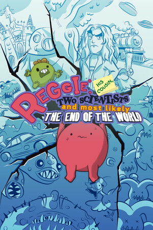 Reggie, his cousin, two scientists and most likely the end of the world