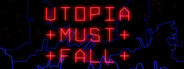 Utopia Must Fall