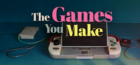 The Games You Make: header artwork