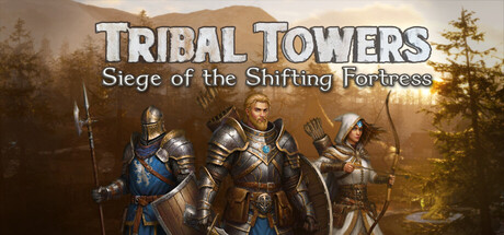 Tribal Towers - Siege of the Shifting Fortress