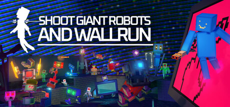 Shoot Giant Robots and Wallrun