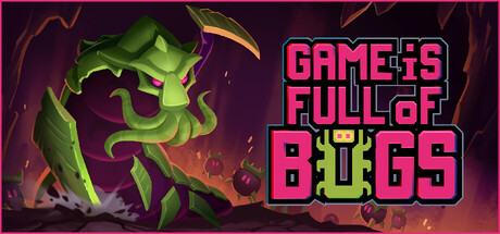 Game is Full of Bugs — Steam header