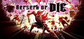 Berserk or Die