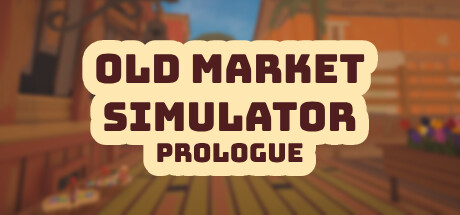 Old Market Simulator: Prologue — Steam header
