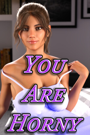 You Are Horny