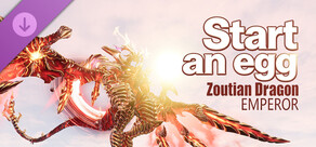 Start an egg - Zoutian Dragon Emperor