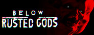 Below, Rusted Gods