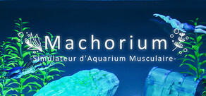 Machorium -Simulateur d'Aquarium Musculaire-