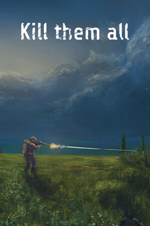 Kill them all