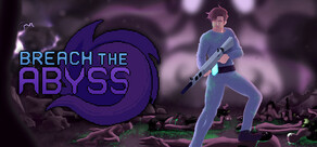 Breach the Abyss