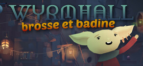 WYRMHALL: Brosse et badine