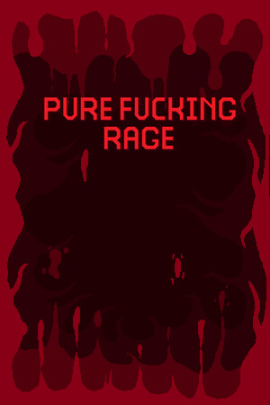 PURE FUCKING RAGE