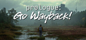 Prologue: Go Wayback!