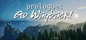 Prologue: Go Wayback!