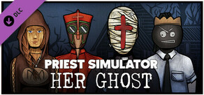 Priest Simulator: Her Ghost DLC