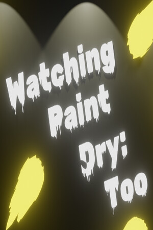 Watching Paint Dry: Too