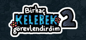 Birkaç kelebek görevlendirdim 2