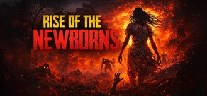 Rise of The Newborns
