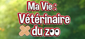 Ma Vie: Vétérinaire du zoo