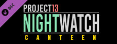 Project 13: Nightwatch - Canteen