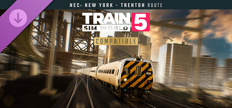 Train Sim World® 5: Northeast Corridor: New York - Trenton