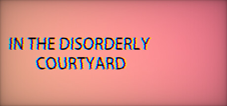 InTheDisorderlyCourtyard — Steam header