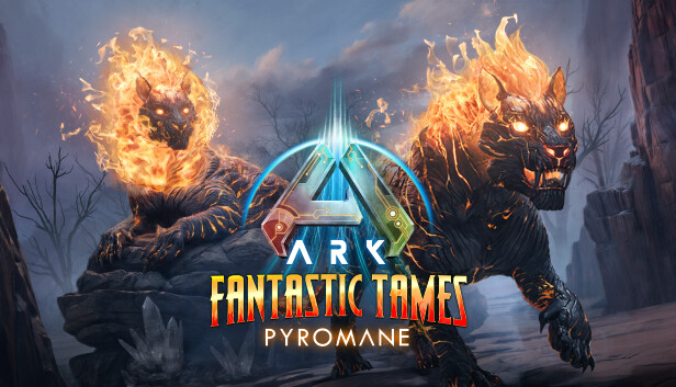 Steam：ARK Fantastic Tames - Pyromane