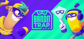 Bandit Trap