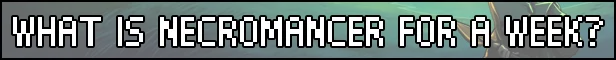 Necromancer For A Week