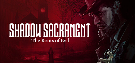 Shadow Sacrament: The Roots of Evil — Steam header