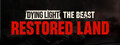 Dying Light: The Beast Restored Land