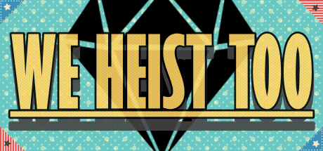 We Heist Too Cover Image