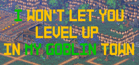 I Won't Let You Level Up In My Goblin Town: header artwork